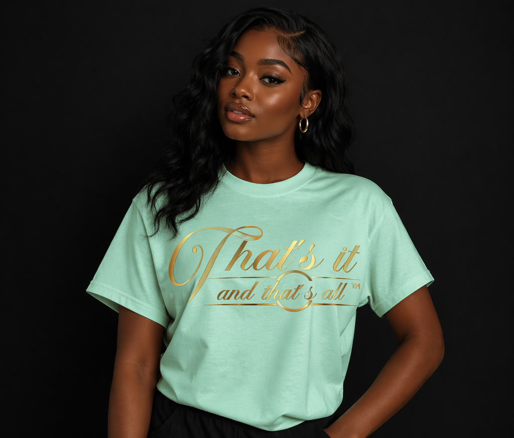 That's It and That's All Statement Tee
